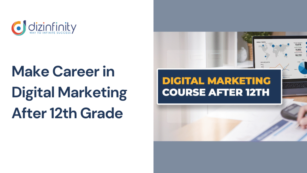 Dizinfinity_Digital-Marketing-Institute_Digital-Marketing-Course-After-12th-Grade